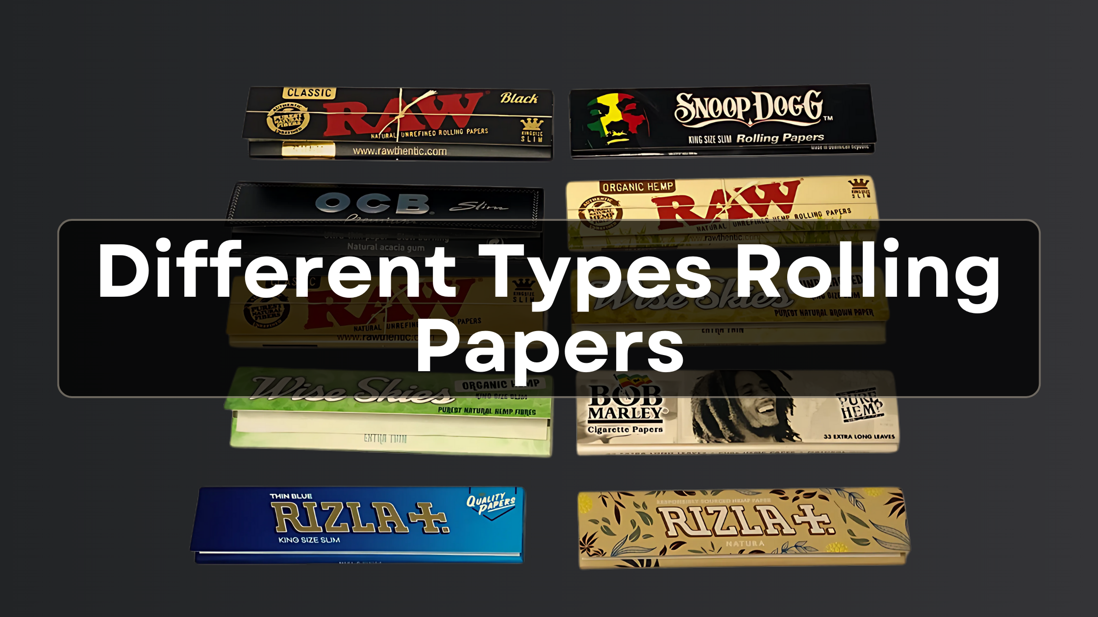Different Types of Rolling Papers: Which One is Right for You?