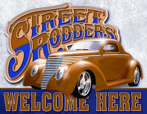 Street Rodders Welcome