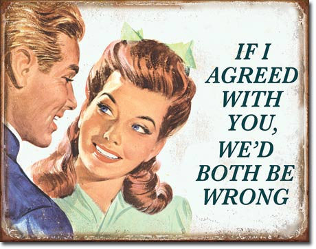 If I Agreed With You