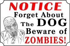 Sign - Forget Dog Beware Of Zombies